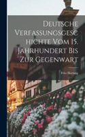 Deutsche Verfassungsgeschichte Vom 15. Jahrhundert Bis Zur Gegenwart