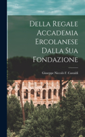 Della Regale Accademia Ercolanese Dalla Sua Fondazione