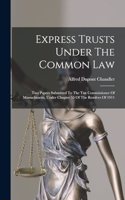 Express Trusts Under The Common Law
