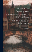 Wendish-deutsches Handwörterbuch nach dem Oberlausitzer Dialekte