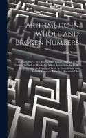 Arithmetic in Whole and Broken Numbers