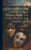 History of the Present Day Drama From the Civil war to the Present Day