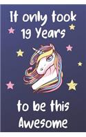 It Only Took 19 Years To Be This Awesome: Unicorn 19th Birthday Journal Present / Gift for Teens Dark Blue Theme (6 x 9 - 110 Blank Lined Pages)