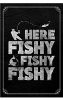Here Fishy Fishy Fishy
