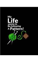 My Life Seems to Be Following a Pattern!: Knitting Graph Paper Planner Design Notebook, Blank Knitter Patterns Book, 4:5 Ratio, Black