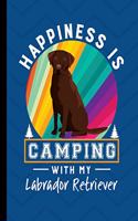 Happiness Is Camping With My Labrador Retriever: Chocolate Labrador Dog School Notebook 100 Pages Wide Ruled Paper