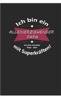 Ich bin ein ALLEINERZIEHENDER PAPA wie ein normaler Papa - aber mit Superkräften!: kariertes Notizbuch mit 120 Seiten - 6x9 Zoll - Tagebuch, Notizbuch, Schulheft uvm.