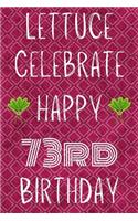 Lettuce Celebrate Happy 73rd Birthday