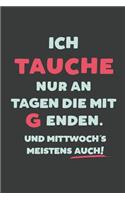 Ich Tauche: nur an Tagen die mit G enden - Notizbuch - tolles Geschenk für Notizen, Scribbeln und Erinnerungen - liniert mit 100 Seiten