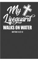 My Lifeguard Walks on Water Matthew 1422-32