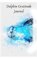 Dolphin Gratitude Journal: Blanked Lined Notebooks to Write things in. For Dolphins Lovers ( Aquatic Life ) Sea Lovers