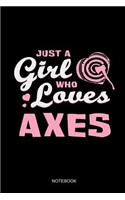 Just A Girl Who Loves Axes Notebook