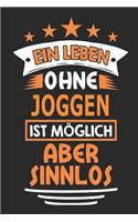 Ein Leben ohne Joggen ist möglich aber sinnlos: Notizbuch, Notizblock, Geburtstag Geschenk Buch mit 110 linierten Seiten