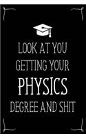 Look At You Getting Your Physics Degree And Shit