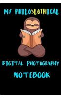 My Philoslothical Digital Photography Notebook: Blank Lined Notebook Journal Gift Idea For (Lazy) Sloth Spirit Animal Lovers