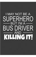I May Not Be A Superhero But I'm A Bus Driver And Killing It