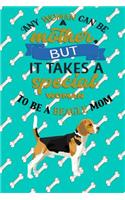 Any Woman Can Be A Mother But, It Takes A Special Woman To Be A Beagle Mom: Journal Composition Notebook for Dog and Puppy Lovers