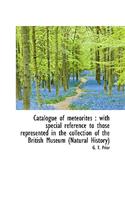 Catalogue of Meteorites: With Special Reference to Those Represented in the Collection of the Briti