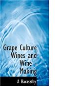 Grape Culture Wines and Wine - Making