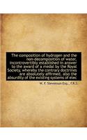The Composition of Hydrogen and the Non-Decomposition of Water, Incontrovertibly Established in Answ