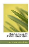 Philip Augustus; Or, the Brothers in Arms, Volume I