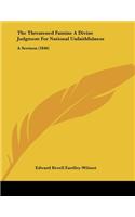 The Threatened Famine A Divine Judgment For National Unfaithfulness: A Sermon (1846)