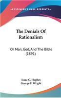 The Denials Of Rationalism