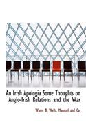 An Irish Apologia Some Thoughts on Anglo-Irish Relations and the War