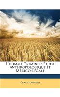 L'Homme Criminel, Tude Anthropologique Et M Dico-L Gale