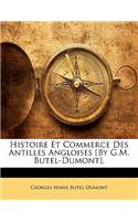 Histoire Et Commerce Des Antilles Angloises [By G.M. Butel-Dumont].