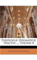 Theologiae Dogmaticae Tractus ..., Volume 4