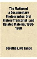 The Making of a Documentary Photographer; Oral History Transcript and Related Material, 1960-1968