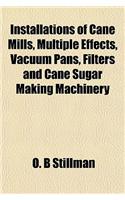 Installations of Cane Mills, Multiple Effects, Vacuum Pans, Filters and Cane Sugar Making Machinery