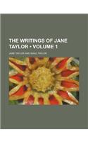 The Writings of Jane Taylor (Volume 1)