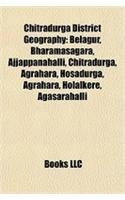 Chitradurga District Geography: Belagur, Bharamasagara, Ajjappanahalli, Chitradurga, Agrahara, Hosadurga, Agrahara, Holalkere, Agasarahalli(English)