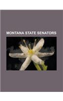 Montana State Senators: Alan Olson, Allen Kolstad, Anders Blewett, Art Wittich, Benjamin F. White (Montana Politician), Bill Wilson (Montana P(English)