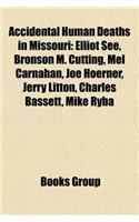 Accidental Human Deaths in Missouri: Elliot See, Bronson M. Cutting, Mel Carnahan, Joe Hoerner, Jerry Litton, Charles Bassett, Mike Ryba