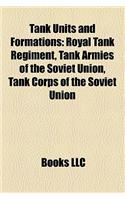 Tank Units and Formations: Royal Tank Regiment, Tank Armies of the Soviet Union, Tank Corps of the Soviet Union