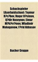 Schachspieler (Aserbaidschan): Teymur R?c?bov, V Qar H Imov, Q?dir H Seynov, Elmar M?h?rr?mov, Wladimir Makogonow, F?rid Abbasov(German)