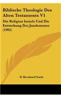 Biblische Theologie Des Alten Testaments V1