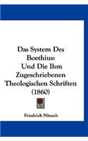 Das System Des Boethius: Und Die Ihm Zugeschriebenen Theologischen Schriften (1860)