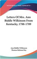 Letters of Mrs. Ann Biddle Wilkinson from Kentucky, 1788-1789