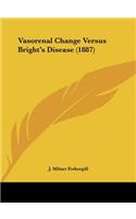 Vasorenal Change Versus Bright's Disease (1887)