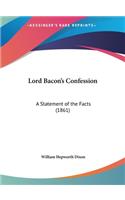 Lord Bacon's Confession: A Statement of the Facts (1861)