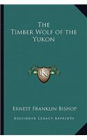 The Timber Wolf of the Yukon: (English)