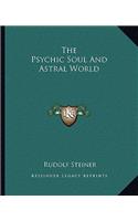 The Psychic Soul And Astral World