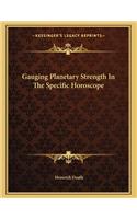 Gauging Planetary Strength in the Specific Horoscope