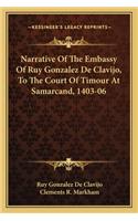 Narrative Of The Embassy Of Ruy Gonzalez De Clavijo, To The Court Of Timour At Samarcand, 1403-06
