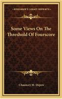 Some Views on the Threshold of Fourscore