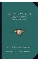 Story Plays Old And New: Book One (1915)